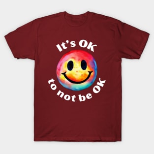 It's OK To Not Be OK T-Shirt
